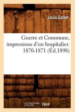 portada Guerre Et Commune, Impressions d'Un Hospitalier. 1870-1871 (Éd.1898) (en Francés)