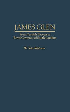 portada James Glen: From Scottish Provost to Royal Governor of South Carolina (en Inglés)