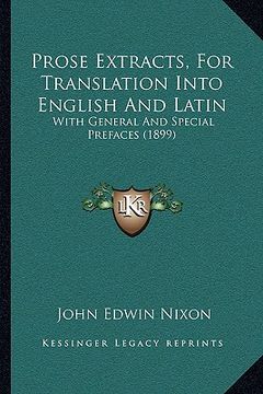 portada prose extracts, for translation into english and latin: with general and special prefaces (1899) (in English)