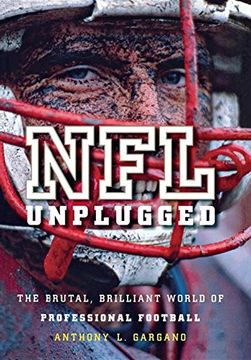 portada Nfl Unplugged: The Brutal, Brilliant World of Professional Football (en Inglés)