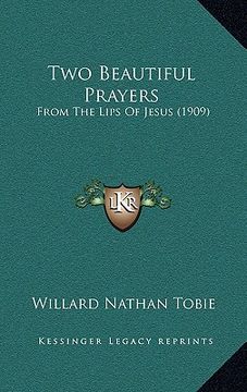 portada two beautiful prayers: from the lips of jesus (1909) (en Inglés)