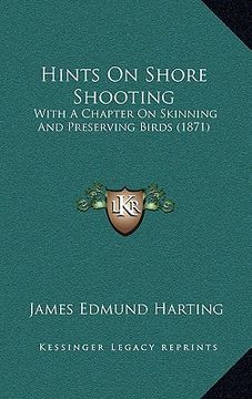 portada hints on shore shooting: with a chapter on skinning and preserving birds (1871) (in English)