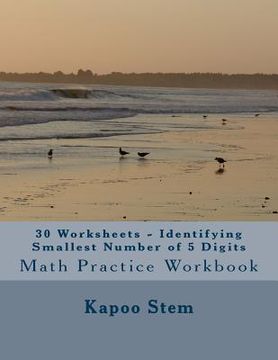 portada 30 Worksheets - Identifying Smallest Number of 5 Digits: Math Practice Workbook (en Inglés)