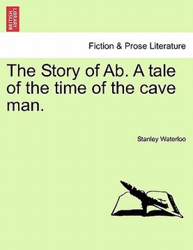 portada the story of ab. a tale of the time of the cave man. (en Inglés)