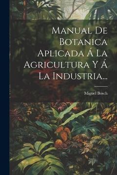 portada Manual de Botanica Aplicada á la Agricultura y á la Industria.
