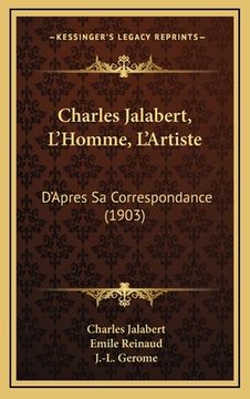 portada Charles Jalabert, L'Homme, L'Artiste: D'Apres Sa Correspondance (1903) (in French)