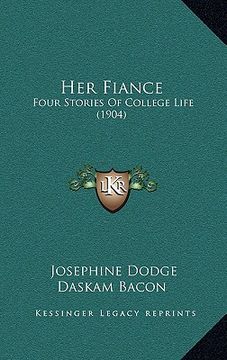 portada her fiance: four stories of college life (1904) (en Inglés)