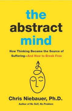 portada The Abstract Mind: How Thinking Became the Source of Suffering-And How to Break Free (en Inglés)