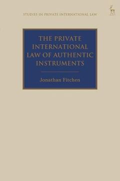 portada The Private International law of Authentic Instruments (Studies in Private International Law) (en Inglés)