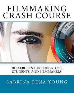 portada Filmmaking Crash Course: 30 Exercises for Educators, Students, and Filmmakers (en Inglés)