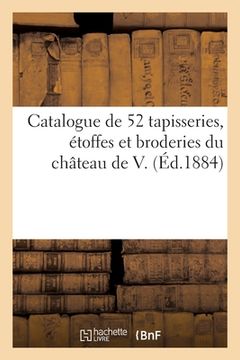 portada Catalogue de Cinquante-Deux Tapisseries d'Aubusson, de Bruxelles, de Bruges, Étoffes (en Francés)