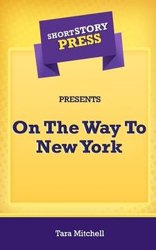portada Short Story Press Presents On The Way To New York (en Inglés)
