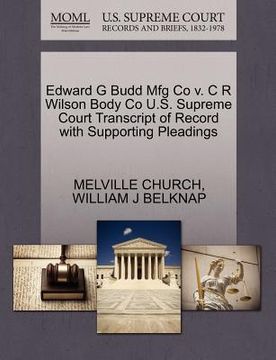 portada edward g budd mfg co v. c r wilson body co u.s. supreme court transcript of record with supporting pleadings (en Inglés)