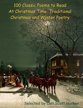 portada 100 Classic Poems to Read At Christmas Time: Traditional Christmas and Winter Poetry (en Inglés)