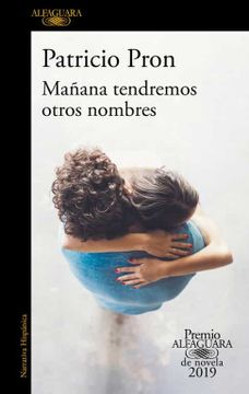 portada Mañana Tendremos Otros Nombres (Premio Alfaguara de Novela 2019) (in Spanish)