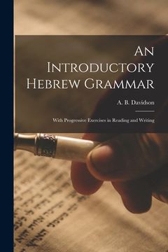 portada An Introductory Hebrew Grammar: With Progressive Exercises in Reading and Writing