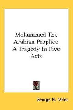 portada mohammed the arabian prophet: a tragedy in five acts (en Inglés)