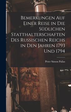 portada Bemerkungen Auf Einer Reise in Die Südlichen Statthalterschaften Des Russischen Reichs in Den Jahren 1793 Und 1794 [microform] (en Inglés)