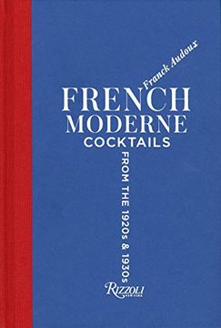 portada French Moderne: Cocktails From the Twenties and Thirties With Recipes (en Inglés)