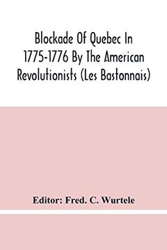 portada Blockade of Quebec in 1775-1776 by the American Revolutionists (Les Bastonnais) (in English)
