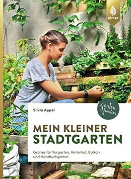portada Mein Kleiner Stadtgarten: Grnes fr Vorgarten, Hinterhof, Balkon und Handtuchgarten (en Alemán)