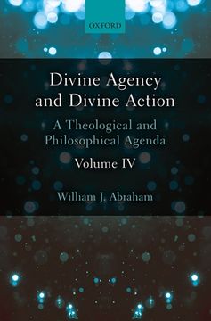 portada Divine Agency and Divine Action, Volume iv: A Theological and Philosophical Agenda (en Inglés)