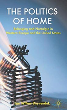 portada The Politics of Home: Belonging and Nostalgia in Europe and the United States (en Inglés)