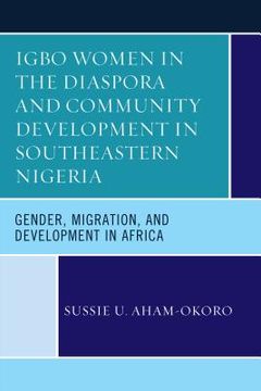 portada Igbo Women in the Diaspora and Community Development in Southeastern Nigeria: Gender, Migration, and Development in Africa (en Inglés)