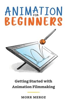 portada Animation for Beginners: Getting Started With Animation Filmmaking (in English)
