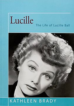portada Lucille: The Life of Lucille Ball (en Inglés)