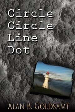 portada Circle Circle Line Dot: A Fictioneer's Anthology of Selected Short Stories Volume 1 (en Inglés)