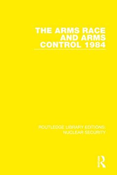 portada The Arms Race and Arms Control 1984 (Routledge Library Editions: Nuclear Security) (en Inglés)
