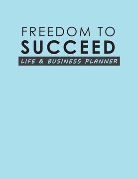 portada Freedom To Succeed: Life & Business Planner (en Inglés)