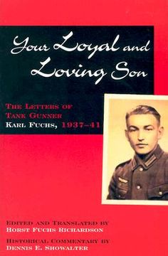 portada your loyal and loving son: the letters of tank gunner karl fuchs, 1937-41 (en Inglés)
