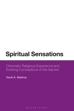 portada Spiritual Sensations: Cinematic Religious Experience and Evolving Conceptions of the Sacred (in English)
