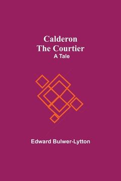 portada Calderon The Courtier: A Tale (en Inglés)