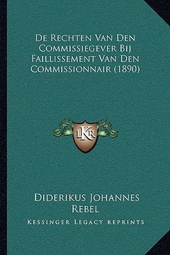 portada De Rechten Van Den Commissiegever Bij Faillissement Van Den Commissionnair (1890)