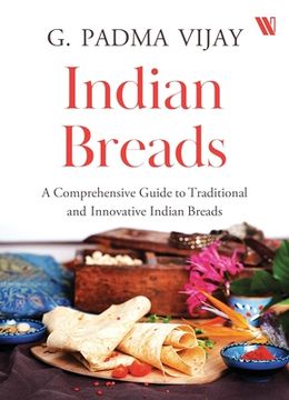portada Indian Breads: A Comprehensive Guide to Traditional and Innovative Indian Breads