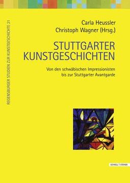 portada Stuttgarter Kunstgeschichten: Von den Schwabischen Impressionisten bis zur Stuttgarter Avantgarde (en Alemán)