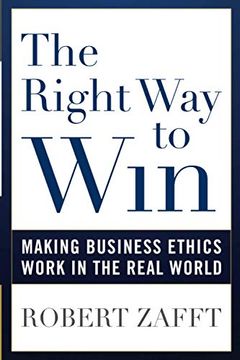 portada The Right way to Win: Making Business Ethics Work in the Real World (en Inglés)