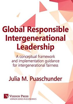 portada Global Responsible Intergenerational Leadership: A conceptual framework and implementation guidance for intergenerational fairness (Vernon Series in Economics)