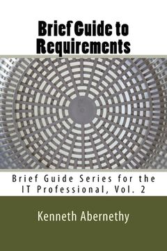portada Brief Guide to Requirements: Brief Guide Series for the IT Professional, Vol. 2 (en Inglés)