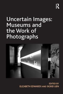 portada Uncertain Images: Museums and the Work of Photographs (in English)