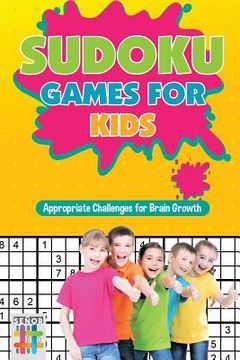 portada Sudoku Games for Kids Appropriate Challenges for Brain Growth (en Inglés)