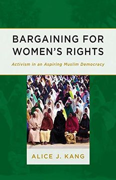portada Bargaining for Women's Rights: Activism in an Aspiring Muslim Democracy