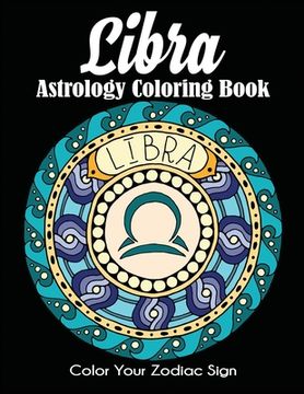 portada Libra Astrology Coloring Book: Color Your Zodiac Sign (in English)
