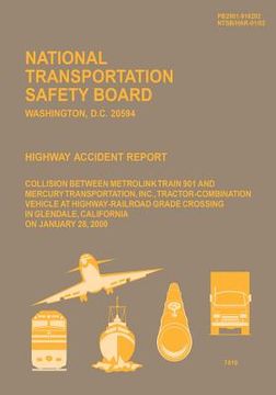 portada Highway Accident Report: Collision Between Metrolink Train 910 and Mercury Transportation, Inc., Tractor-Combination Vehicle at Highway-Railroa (in English)