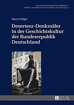 portada Deserteur-Denkmaeler in der Geschichtskultur der Bundesrepublik Deutschland (Geschichtsdidaktik Diskursiv - Public History und Historisch) 