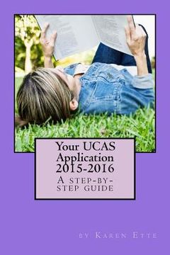 portada Your UCAS Application 2015-2016: A step-by-step guide: Applying to UK universities through UCAS (en Inglés)