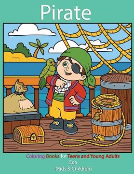 portada Pirate: Coloring Books for Teens and Young Adults: Sea (Kids & Children) (en Inglés)